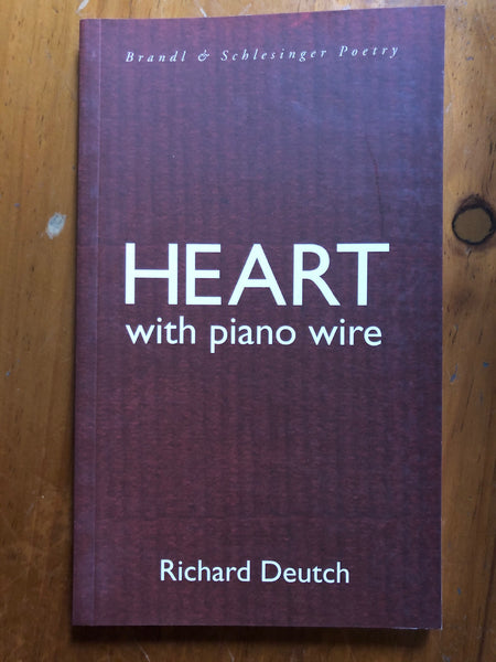 Deutch, Richard - Heart with Piano Wire (Paperback)