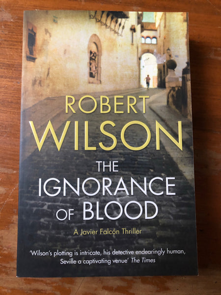 Wilson, Robert - Ignorance of Blood (Paperback)