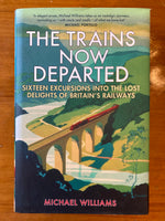Williams, Michael - Trains Now Departed (Hardcover)