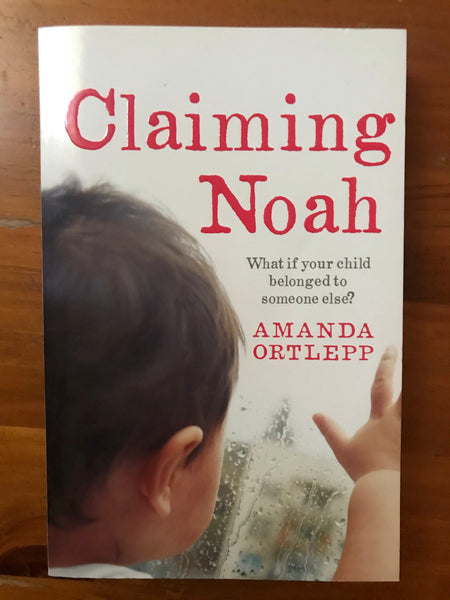 Ortlepp, Amanda - Claiming Noah (Trade Paperback)