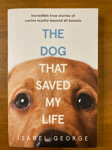 George, Isabel - Dog That Saved My Life (Paperback)