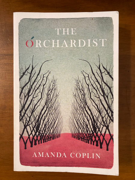 Coplin, Amanda - Orchardist (Trade Paperback)