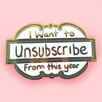 Jubly Umph Lapel Pin - I Want to Unsubscribe From This Year