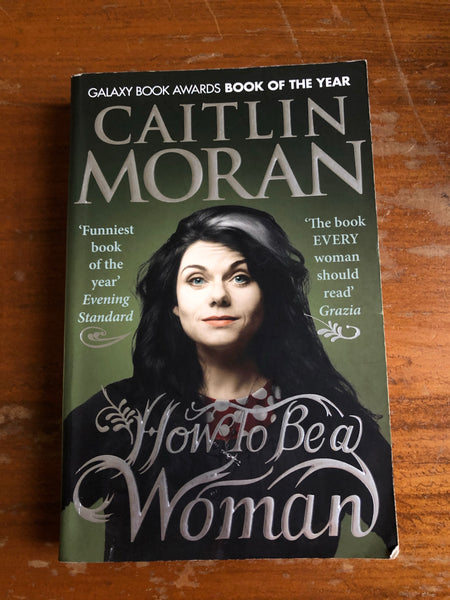 Moran, Caitlin - How to Be a Woman (Paperback)