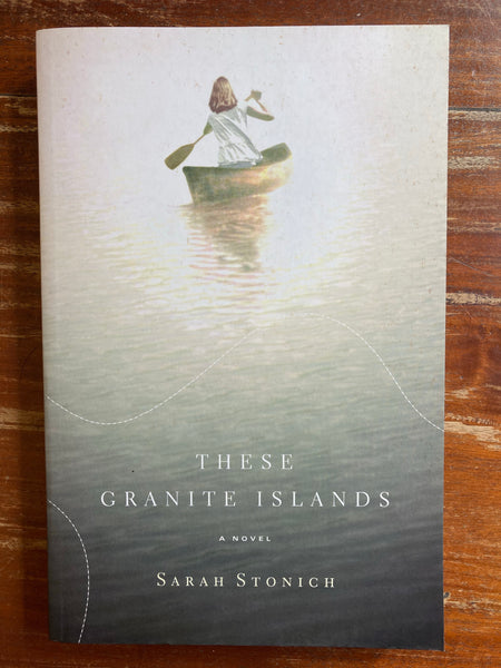 Stonich, Sarah - These Granite Islands (Trade Paperback)