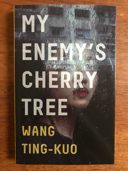 Ting-Kuo, Wang - My Enemy's Cherry Tree (Paperback)