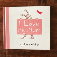 Walker, Anna - I Love My Mum (Hardcover)