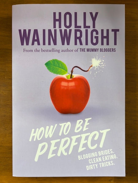 Wainwright, Holly - How To Be Perfect (Trade Paperback)
