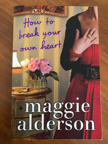 Alderson, Maggie - How to Break Your Own Heart (Trade Paperback)