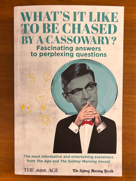 The Age and Sydney Morning Herald - What's It Like to Be Chased by a Cassowary (Trade Paperback)