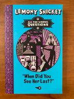 Snicket, Lemony - All the Wrong Questions 02 When Did You See Her Last (Paperback)