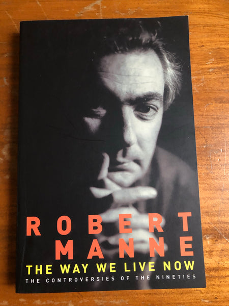 Manne, Robert - Way We Live Now (Trade Paperback)