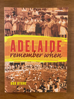 Byrne, Bob - Adelaide Remember When (Trade Paperback)