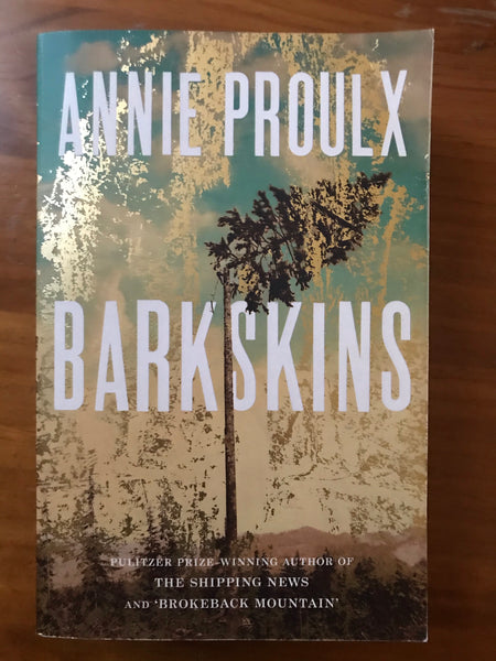 Proulx, Annie - Bark Skins (Trade Paperback)