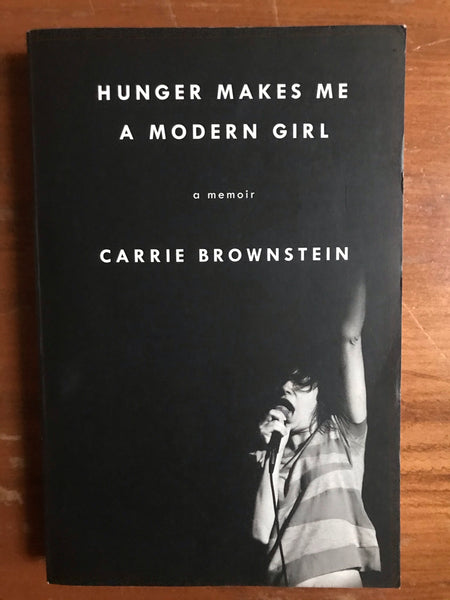 Brownstein, Carrie - Hunger Makes Me a Modern Girl (Trade Paperback)