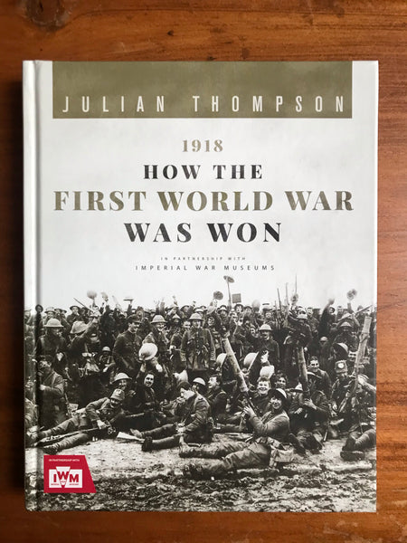 Thompson, Julian - 1918 How the First World War Was Won (Hardcover)