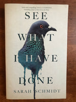 Schmidt, Sarah - See What I Have Done (Trade Paperback)
