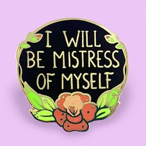 Jubly Umph Lapel Pin - I Will Be Mistress of Myself