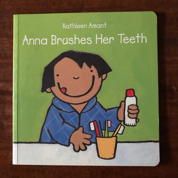 Amant, Kathleen - Anna Brushes Her Teeth (Paperback)