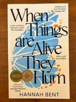 Bent, Hannah - When Things Are Alive They Hum (Paperback)