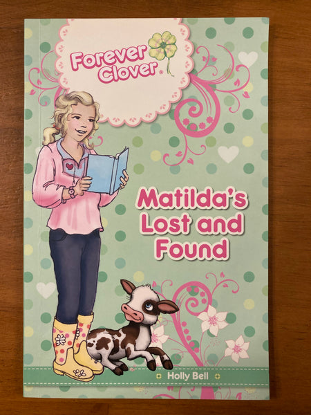 Bell, Holly - Forever Clover Matilda's Lost and Found (Paperback)
