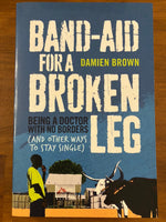 Brown, Damien - Band Aid for a Broken Leg (Trade Paperback)