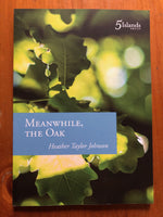 Johnson, Heather Taylor - Meanwhile the Oak (Paperback)