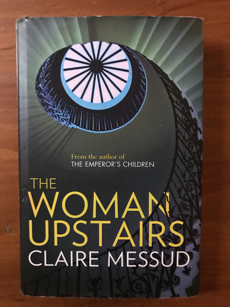 Messud, Claire - Woman Upstairs (Hardcover)
