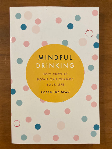 Dean, Rosamund - Mindful Drinking (Trade Paperback)