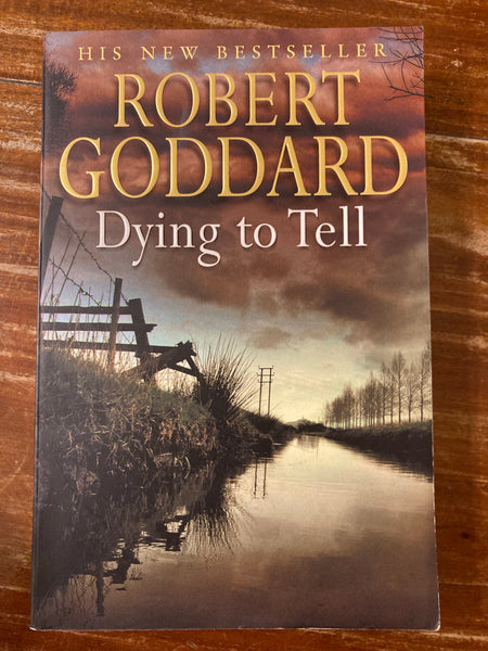 Goddard, Robert - Dying to Tell (Trade Paperback)