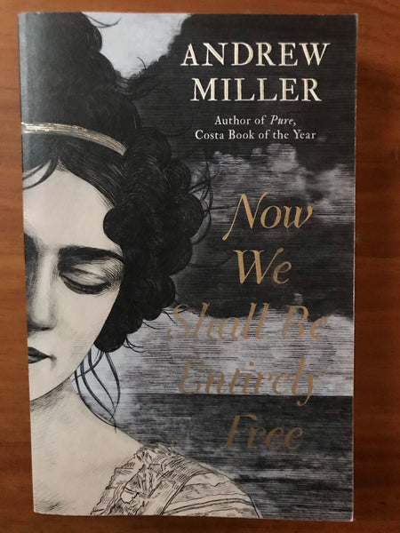 Miller, Andrew - Now We Shall Be Entirely Free (Trade Paperback)