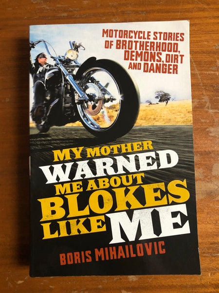 Mihailovic, Boris - My Mother Warned Me About Blokes Like Me (Trade Paperback)