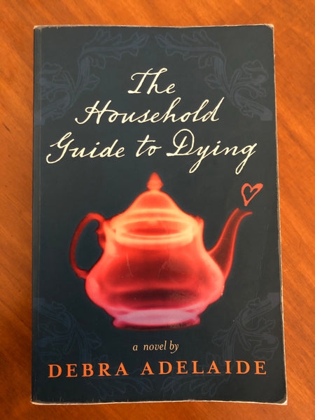 Adelaide, Debra - Household Guide to Dying (Paperback)