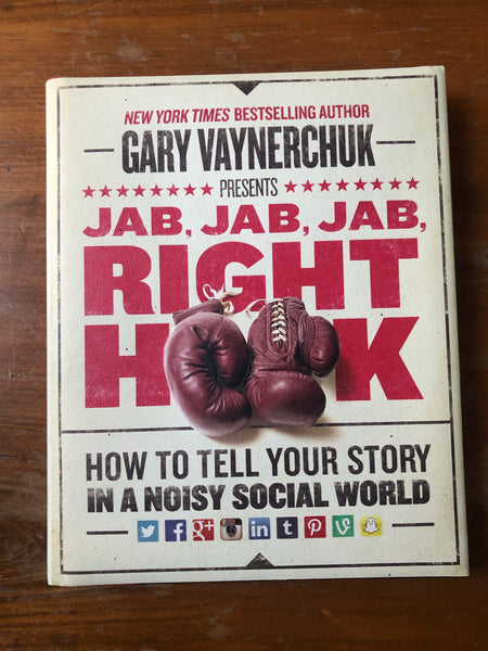Vaynerchuck, Gary - Jab Jab Jab Right Hook (Hardcover)