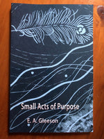 Gleeson, EA - Small Acts of Purpose (Paperback)