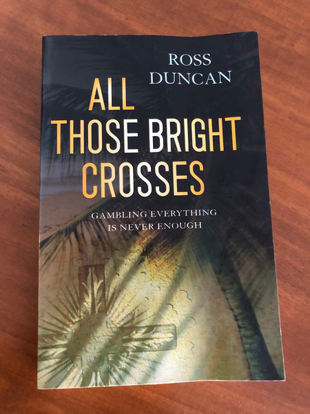Duncan, Ross - All Those Bright Crosses (Paperback)