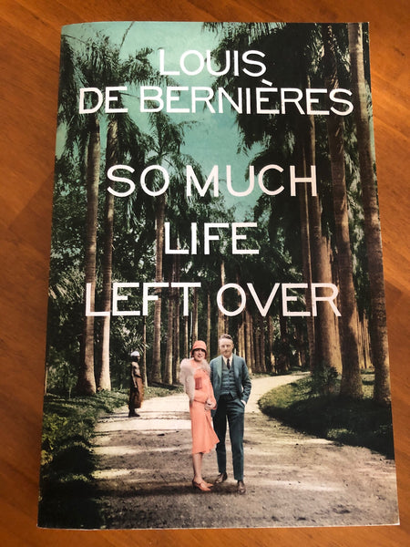 De Bernieres, Louis - So Much Life Left Over (Trade Paperback)