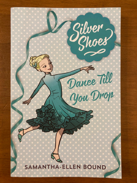 Bound, Samantha-Ellen - Silver Shoes 04 Dance Till You Drop (Paperback)