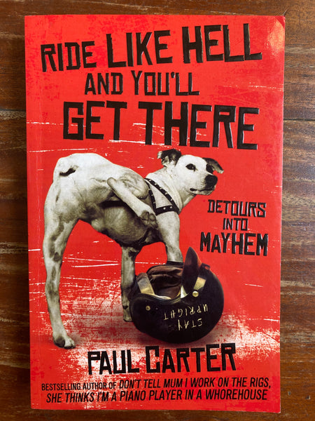Carter, Paul - Ride Like Hell and You'll Get There (Paperback)