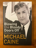 Caine, Michael - Blowing the Bloody Doors Off (Hardcover)