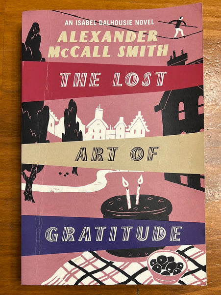 McCall Smith, Alexander - Isabel Dalhousie 06 Lost Art of Gratitude (Trade Paperback)