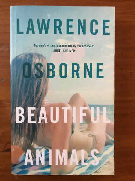 Osborne, Lawrence - Beautiful Animals (Paperback)