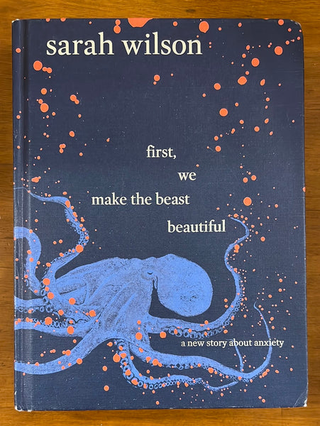 Wilson, Sarah - First We Make the Beast Beautiful (Hardcover)