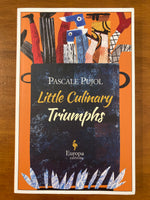 Pujol, Pascale - Little Culinary Triumphs (Paperback)