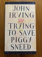Irving, John - Trying to Save Piggy Sneed (Hardcover)