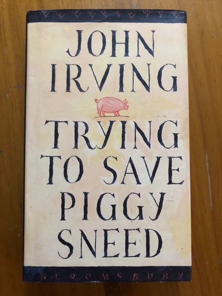 Irving, John - Trying to Save Piggy Sneed (Hardcover)