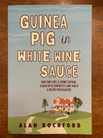 Rochford, Alan - Guinea Pig in White Wine Sauce (Trade Paperback)