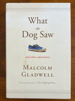 Gladwell, Malcolm  - What the Dog Saw (Hardcover)