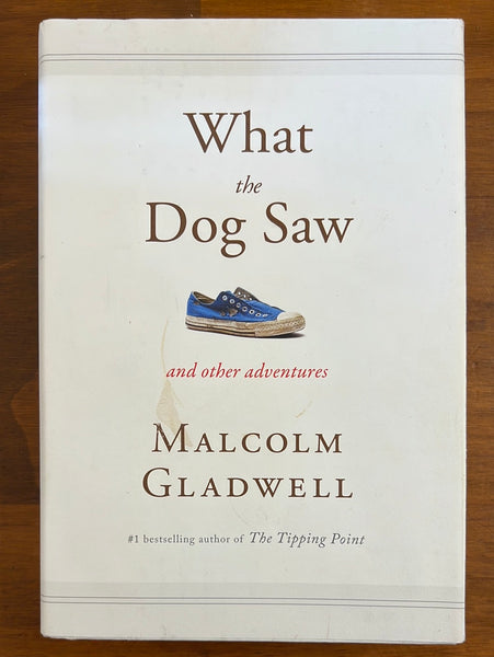 Gladwell, Malcolm  - What the Dog Saw (Hardcover)