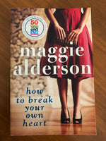Alderson, Maggie - How to Break Your Own Heart (Paperback)
